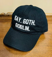 "Gay. Goth. Goblin."  Embroidered Dad Hat