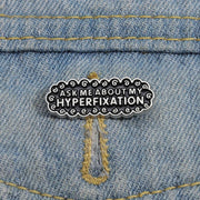 Ask Me About My Hyperfixation" Enamel Lapel Pin - Neurodivergent Humor, Neurospicy Meme Fashion Accessory - Quirky Metal Pin Brooch - AuDHD, ADHD, ADD, Autism Awareness