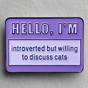 "Introverted but Willing to Discuss Cats" Enamel Lapel Pin