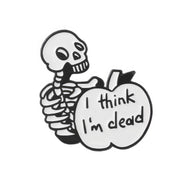 "I Think I'm Dead" Skeleton Enamel Lapel Pin