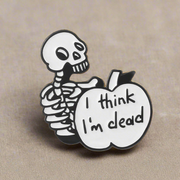 "I Think I'm Dead" Skeleton Enamel Lapel Pin