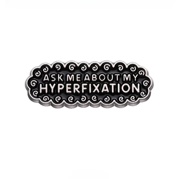 "Ask Me about My Hyperfixation" Enamel Lapel Pin