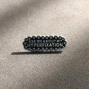 "Ask Me about My Hyperfixation" Enamel Lapel Pin