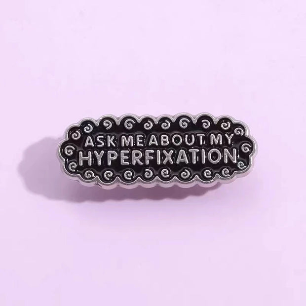 "Ask Me about My Hyperfixation" Enamel Lapel Pin