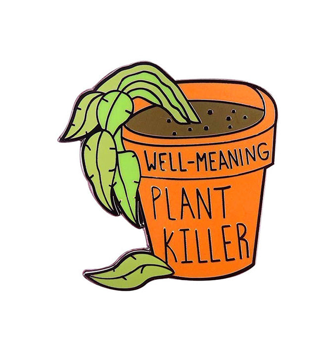 "Well-Meaning Plant Killer" Enamel Lapel Pin