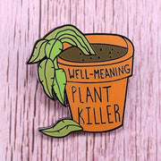 "Well-Meaning Plant Killer" Enamel Lapel Pin
